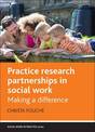 Practice Research Partnerships in Social Work: Making a Difference