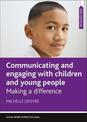 Communicating and Engaging with Children and Young People: Making a Difference