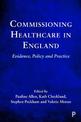 Commissioning Healthcare in England: Evidence, Policy and Practice