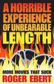 Horrible Experience of Unbearable Length: More Movies That Suck