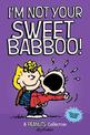 I'm Not Your Sweet Babboo!: A PEANUTS Collection