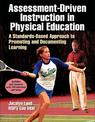 Assessment-Driven Instruction in Physical Education With Web Resource: A Standards-Based Approach to Promoting and Documenting L