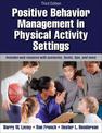 Positive Behavior Management in Physical Activity Settings-3rd Edition With Web Resource