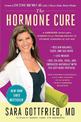 The Hormone Cure: Reclaim Balance, Sleep and Sex Drive; Lose Weight; Feel Focused, Vital, and Energized Naturally with the Gottf