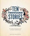 Ten Thousand Stories: An Ever-Changing Tale of Tragic Happenings