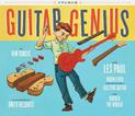 Guitar Genius: How Les Paul Engineered the Solid-Body Electric Guitar and Rocked the World