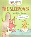 Fox + Chick: The Sleepover: and Other Stories