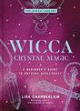 Wicca Crystal Magic, Volume 4: A Beginner's Guide to Crystal Spellcraft