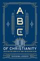ABCs Of Christianity: An Outline for Living in the 'Now' and Relating to God
