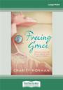 Freeing Grace (NZ Author/Topic) (Large Print)