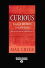 Curious English Words and Phrases: The Truth Behind the Expressions We Use (NZ Author/Topic) (Large Print)