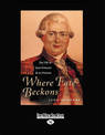 Where Fate Beckons: The Life of Jean-Francois de La Perouse (NZ Author/Topic) (Large Print)