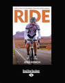 Ride: From Ultra-Cycling Rookie to Racing Across America (NZ Author/Topic) (Large Print)