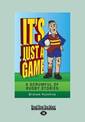 Its Just a Game: A Scrumful of Rugby Stories (NZ Author/Topic) (Large Print)