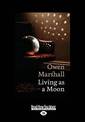 Living as a Moon (NZ Author/Topic) (Large Print)