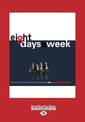 Eight Days A Week: The Beatles Tour of New Zealand 1964 (NZ Author/Topic) (Large Print)