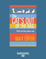The Cats Out of the Bag: Truth and lies about cats (NZ Author/Topic) (Large Print)