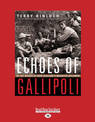 Echoes of Gallipoli: In the words of New Zealands Mounted Riflemen (NZ Author/Topic) (Large Print)