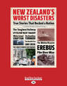 New Zealands Worst Disasters: True Stories that Rocked a Nation (NZ Author/Topic) (Large Print)
