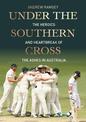 Under the Southern Cross: The Heroics and Heartbreak of the Ashes in Australia