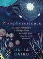 Phosphorescence: Winner of the Australian Book Industry BOOK OF THE YEAR AWARD 2021
