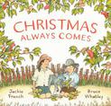 Christmas Always Comes: CBCA Notable Book 2022