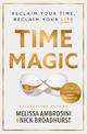 Time Magic: Rethink your time, reclaim your life