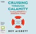 Cruising Through Calamity: Handling Anxiety in Anxious Times