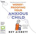 Worry-Proofing Your Anxious Child [Bolinda]
