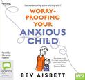 Worry-Proofing Your Anxious Child [Bolinda]