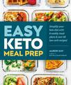 Easy Keto Meal Prep: Simplify Your Keto Diet with 8 Weekly Meal Plans and 60 Delicious Recipes