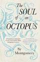 The Soul of an Octopus: A Surprising Exploration Into the Wonder of Consciousness