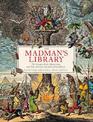 The Madman's Library: The Greatest Curiosities of Literature