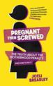 Pregnant Then Screwed: The Truth About the Motherhood Penalty and How to Fix It