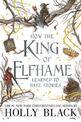 How the King of Elfhame Learned to Hate Stories (The Folk of the Air series): The perfect gift for fans of Fantasy Fiction