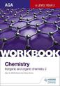 AQA A-Level Year 2 Chemistry Workbook: Inorganic and organic chemistry 2