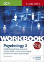 OCR Psychology for A Level Workbook 3: Component 3: Applied Psychology: Issues in mental health, Criminal psychology, Environmen