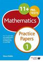 11+ Maths Practice Papers 1: For 11+, pre-test and independent school exams including CEM, GL and ISEB