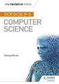 OCR GCSE Computer Science My Revision Notes 2e