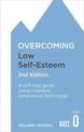 Overcoming Low Self-Esteem, 2nd Edition: A self-help guide using cognitive behavioural techniques