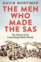 The Men Who Made the SAS: The History of the Long Range Desert Group