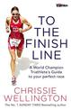 To the Finish Line: A World Champion Triathlete's Guide To Your Perfect Race