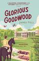 Glorious Goodwood: A Biography of England's Greatest Sporting Estate