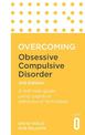 Overcoming Obsessive Compulsive Disorder, 2nd Edition: A self-help guide using cognitive behavioural techniques