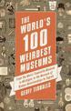 The World's 100 Weirdest Museums: From the Moist Towelette Museum in Michigan to the Museum of Broken Relationships in Zagreb