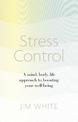 Stress Control: A Mind, Body, Life Approach to Boosting  Your Well-being