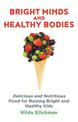 Bright Minds and Healthy Bodies: Delicious and nutritious food for raising bright and healthy kids