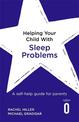 Helping Your Child with Sleep Problems: A self-help guide for parents