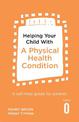 Helping Your Child with a Physical Health Condition: A self-help guide for parents