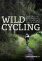 Wild Cycling: A pocket guide to 50 great rides off the beaten track in Britain
